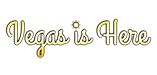Vegas Is Here